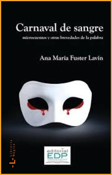 Carnaval de sangre: microcuentos y otras brevedades de la