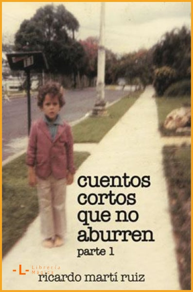 Cuentos cortos que no aburren Ricardo Martí Ruiz - Books