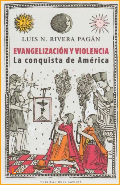 Evangelización y violencia: La conquista de América Luis N.