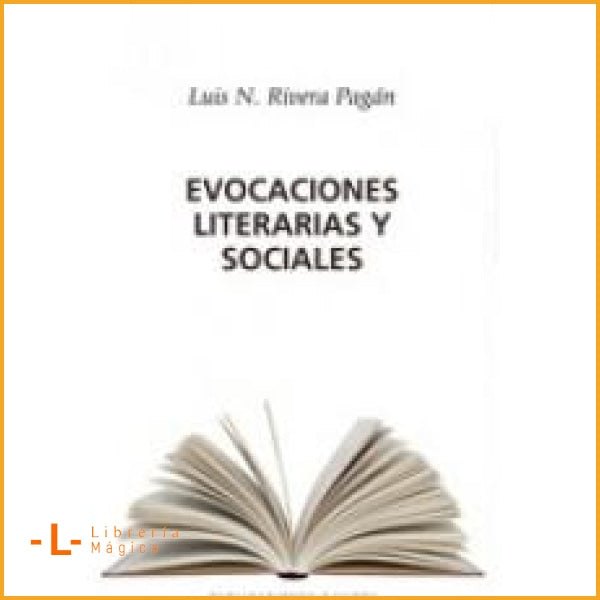 EVOCACIONES LITERARIAS Y SOCIALES Luis N. Rivera Pagán -