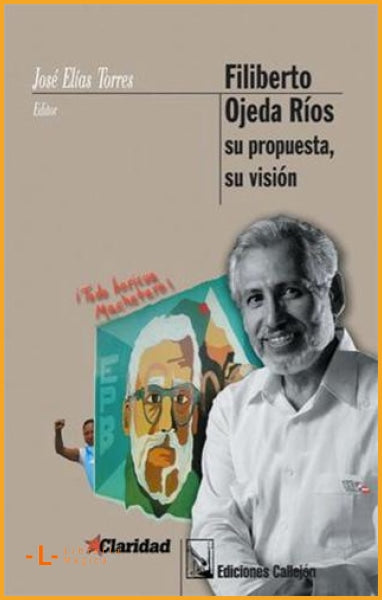 Filiberto Ojeda Ríos: Su propuesta su visión José Elias