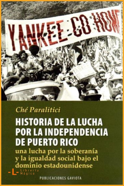 HISTORIA DE LA LUCHA POR LA INDEPENDENCIA DE PUERTO RICO: