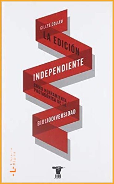 La edicion independiente como herramienta protagonica de la