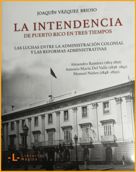 LA INTENDENCIA DE PUERTO RICO EN TRES TIEMPOS Las luchas