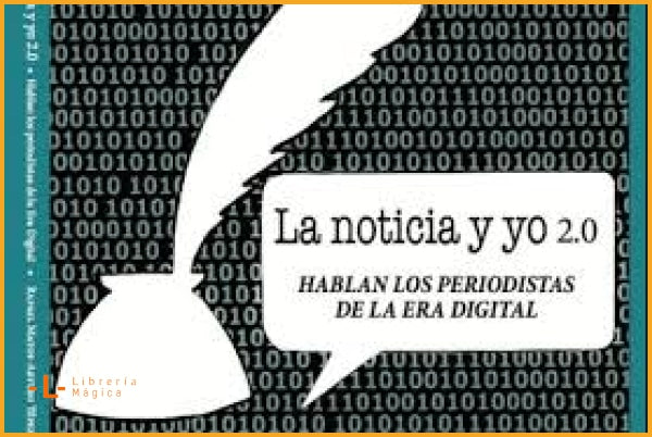 La noticia y yo 2.0 – Hablan los periodistas de la Era