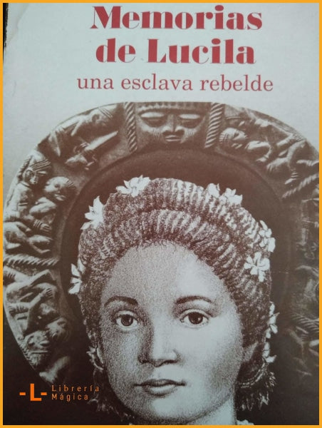Memorias de Lucila una esclava rebelde. Puerto Rico.