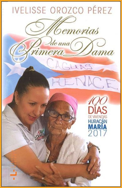 Memorias de una Primera Dama. 100 días de vivencias Huracán