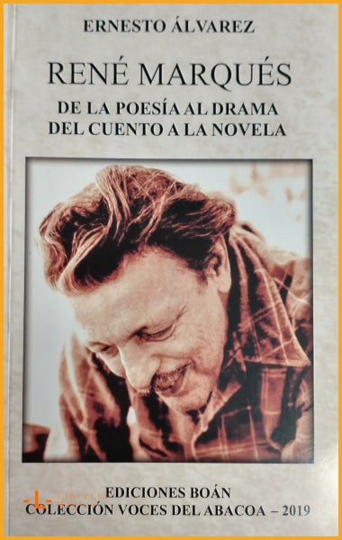 RENÉ MARQUÉS DE LA POESÍA AL DRAMA DEL CUENTO A LA NOVELA -