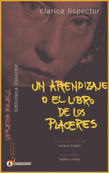 UN APRENDIZAJE O EL LIBRO DE LOS PLACERES LISPECTOR CLARICE