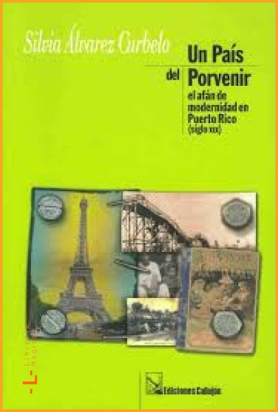 UN PAÍS DEL PORVENIR: EL AFÁN DE MODERNIDAD EN PUERTO RICO