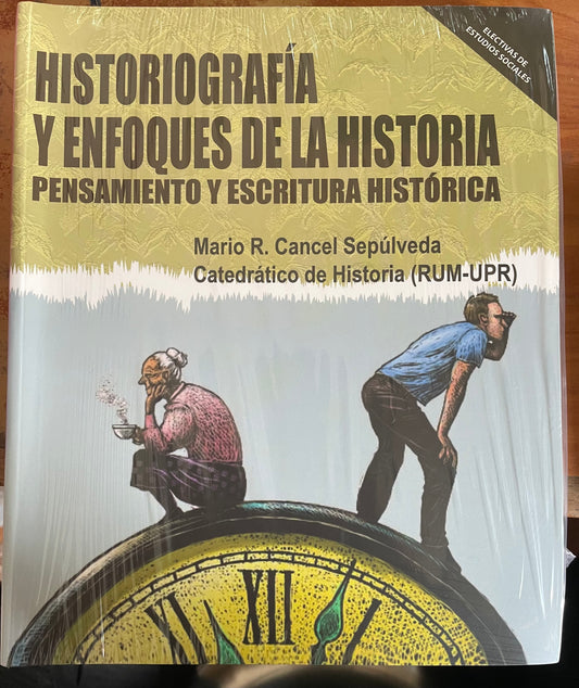 Mario Cancel Sepúlveda- Historiografía Y Enfoques De La Historia (Pensamiento Y Escritura Histórica)
