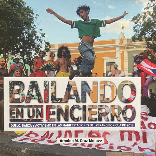 Bailando En Un Encierro (Duelo, Danza y Activismo En Las Manifestaciones Del Verano Boricua De 2019