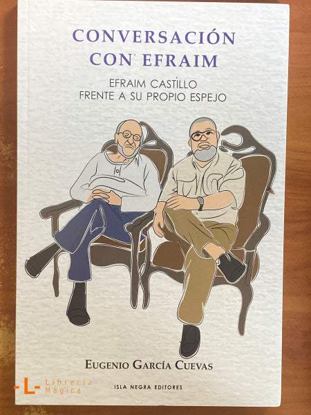 Conversación con Efraim — Efraim Castillo frente a su propio espejo