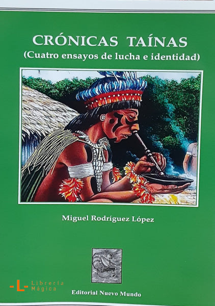 Crónicas Taínas (Cuatro ensayos de lucha e identidad) - 