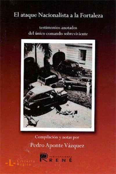 El ataque Nacionalista a La Fortaleza Pedro Aponte Vázquez -
