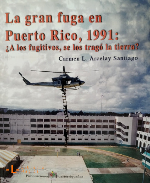 LA GRAN FUGA EN PUERTO RICO 1991: ¿A los fugitivos se los tragó la tierra? Book