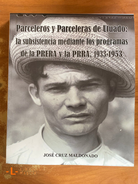 Parceleros y Parceleras de Utuado: la subsistencia mediante los programas de la PRERA y la PRRA 1933-1953