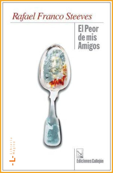 El peor de mis amigos Rafael Franco Steeves - Books
