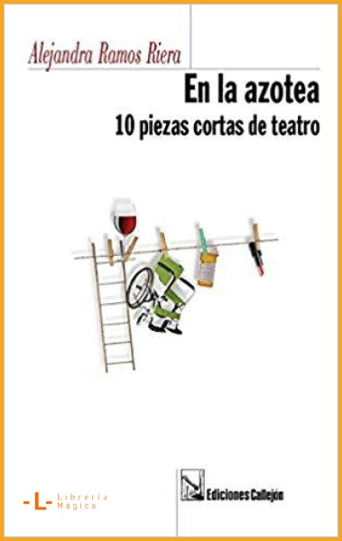 En la azotea: 10 piezas cortas de teatro Alejandra Ramos 