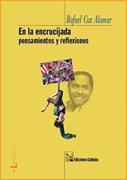 En la encrucijada: Pensamientos y reflexiones Rafael Cox 