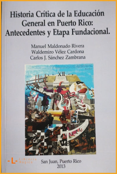 HISTORIA CRITICA DE LA EDUCACION GENERAL EN PUERTO RICO - 