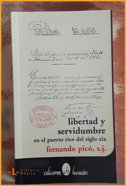 Libertad y Servidumbre: en el Puerto Rico del siglo XIX - 